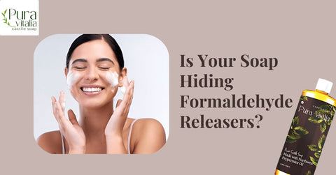 Is Your Soap Hiding Formaldehyde Releasers?