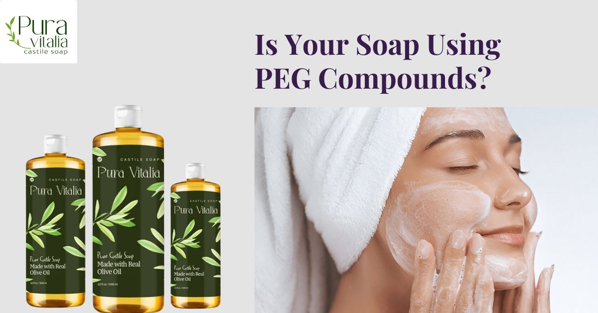 Is Your Soap Using PEG Compounds?