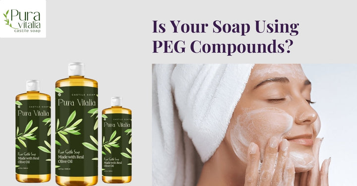 Is Your Soap Using PEG Compounds?