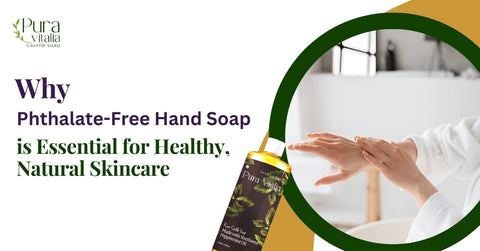 Why Phthalate-Free Hand Soap is Essential for Healthy
