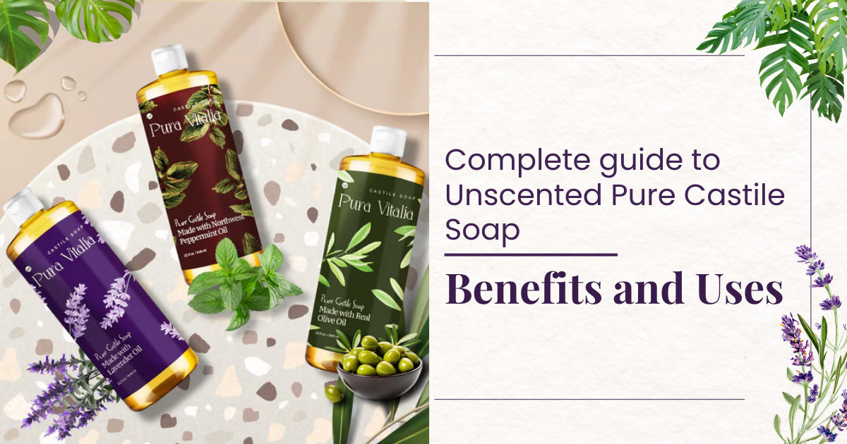 Complete guide to Unscented Pure Castile Soap