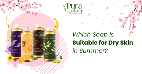 Soap for Dry Skin in Summer